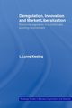 Deregulation, Innovation and Market Liberalization, Kiesling L. Lynne