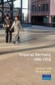 Imperial Germany 1890 - 1918, Porter Ian