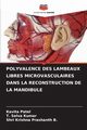 POLYVALENCE DES LAMBEAUX LIBRES MICROVASCULAIRES DANS LA RECONSTRUCTION DE LA MANDIBULE, Patel Kavita