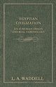 Egyptian Civilization Its Sumerian Origin and Real Chronology, Waddell L. A.