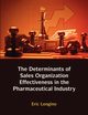 Sales Management Control, Territory Design, Sales Force Performance, and Sales Organizational Effectiveness in the Pharmaceutical Industry, Longino Eric