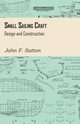 Small Sailing Craft - Design and Construction, Sutton John F.