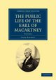 Some Account of the Public Life, and a Selection from the Unpublished Writings, of the Earl of Macartney - Volume 2, Barrow John