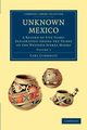 Unknown Mexico - Volume 2, Lumholtz Carl