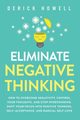 Eliminate Negative Thinking, Howell Derick