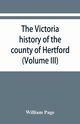 The Victoria history of the county of Hertford (Volume III), Page William