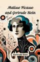 Matisse Picasso and Gertrude Stein, Stein Gertrude