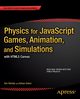 Physics for JavaScript Games, Animation, and Simulations, Dobre Adrian