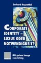 Corporate Identity - Luxus oder Notwendigkeit?, Regenthal Gerhard