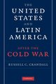 The United States and Latin America After the Cold War, Crandall Russell