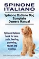 Spinone Italiano. Spinone Italiano Dog Complete Owners Manual. Spinone Italiano book for care, costs, feeding, grooming, health and training., Hoppendale George