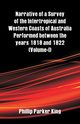 Narrative of a Survey of the Intertropical and Western Coasts of Australia Performed between the years 1818 and 1822, King Phillip Parker