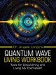 Dr. Angela Longo's Quantum Wave Living Workbook, Longo Dr. Angela