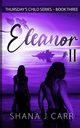 Thursday's Child Series - Eleanor Part II - Book Three, Carr Shana J