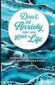Don't Let Anxiety Take Over Your Life Paperback, Coleman Chenae