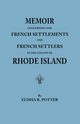 Memoir Concerning the French Settlements and French Settlers in the Colony of Rhode Island, Potter Elisha R.