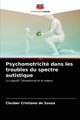Psychomotricit dans les troubles du spectre autistique, de Sousa Cleuber Cristiano