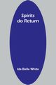 Spirits do return, Belle White Ida