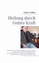 Heilung durch Gottes Kraft, Drler Gnter