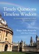 Timely Questions Timeless Wisdom, Tulku Ringu