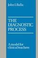 The Diagnostic Process, Balla John I.