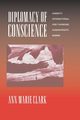 Diplomacy of Conscience, Clark Ann Marie
