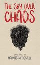 The Sky Over Chaos, McDowell Markus