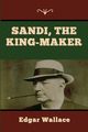 Sandi, the King-maker, Wallace Edgar
