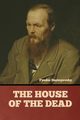 The House of the Dead, Dostoyevsky Fyodor