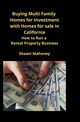 Buying Multi Family Homes for Investment with Homes for sale in California, Mahoney Shawn