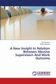 A New Insight In Relation Between Abusive Supervision And Work Outcome, Cahyono Edi