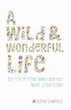 A Wild & Wonderful Life, Campbell Susan