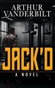 JACK'D - A Novel, Vanderbilt Arthur