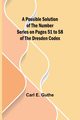 A Possible Solution of the Number Series on Pages 51 to 58 of the Dresden Codex, E. Guthe Carl
