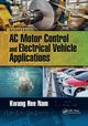 AC Motor Control and Electrical Vehicle Applications, Nam Kwang Hee