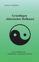 Grundlagen chinesischer Heilkunst, von Hagenberg Kerstina