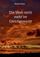 Die Welt nicht mehr im Gleichgewicht, Pistel Monika
