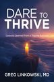 Dare to Thrive, Linkowski MD Greg