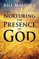Nurturing the Presence of God, Mallory Bill