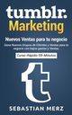 Tumblr-Marketing - Nuevos Ventas para tu negocio, Merz Sebastian