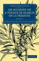 An  Account of a Voyage in Search Ofla Perouse, La Billardiere Jacques-Julien Houtou De