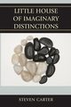 Little House of Imaginary Distinctions, Carter Steven