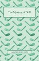The Mystery of Golf, Haultain Arnold