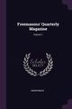 Freemasons' Quarterly Magazine; Volume 1, Anonymous