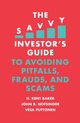 The Savvy Investor's Guide to Avoiding Pitfalls, Frauds, and Scams, Baker H. Kent