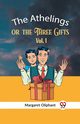 The Athelings Or The Three Gifts Vol. 1, Oliphant Margaret