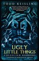 Ugly Little Things, Keisling Todd