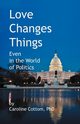 Love Changes Things, Cottom Phd Caroline