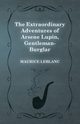 The Extraordinary Adventures of Ars?ne Lupin, Gentleman-Burglar, Leblanc Maurice