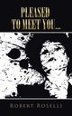 Pleased to Meet You..., Roselli Robert